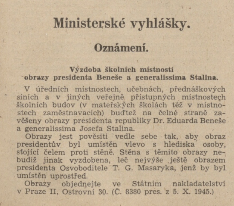 Portrét sovětského vůdce v československých školách měl podle ministerstva školství a osvěty pod vedením Zdeňka Nejedlého vyjadřovat „vroucí vděčnost naší vlasti a všeho slovanstva generalissimu Stalinovi“ /Věstník ministerstva školství a osvěty 8 (1945)